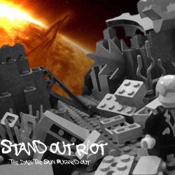 Stand Out Riot : The Day the Sun Burned out